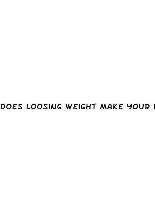 does loosing weight make your dick bigger