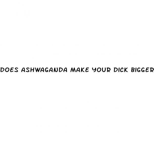 does ashwaganda make your dick bigger