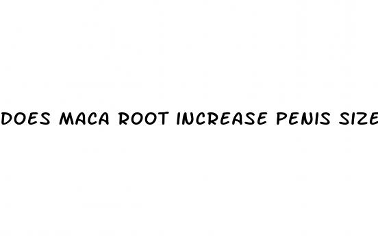 does maca root increase penis size