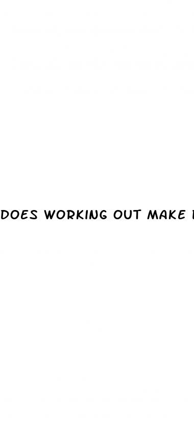 does working out make dick bigger