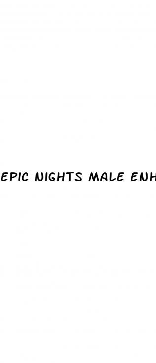 epic nights male enhancement pills