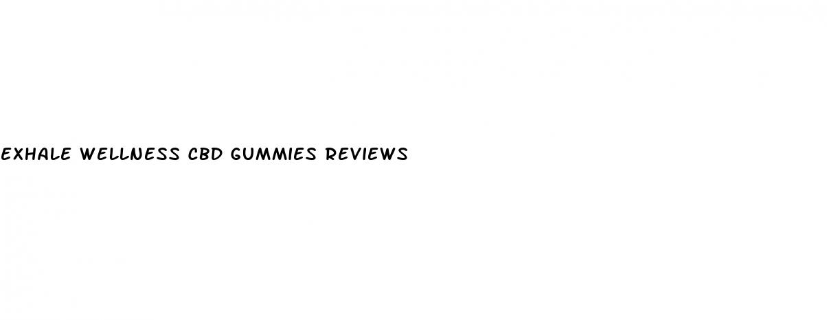 exhale wellness cbd gummies reviews