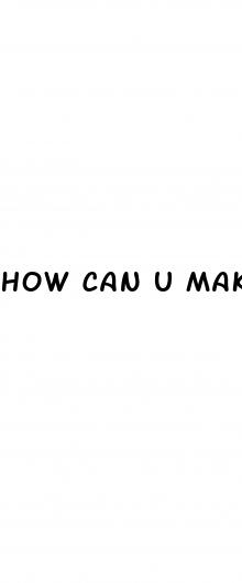 how can u make ur penis bigger
