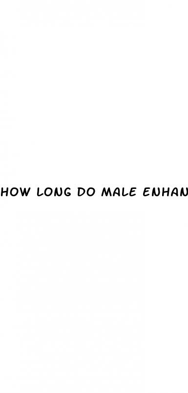 how long do male enhancement pills stay in your system