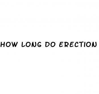 how long do erection pills last