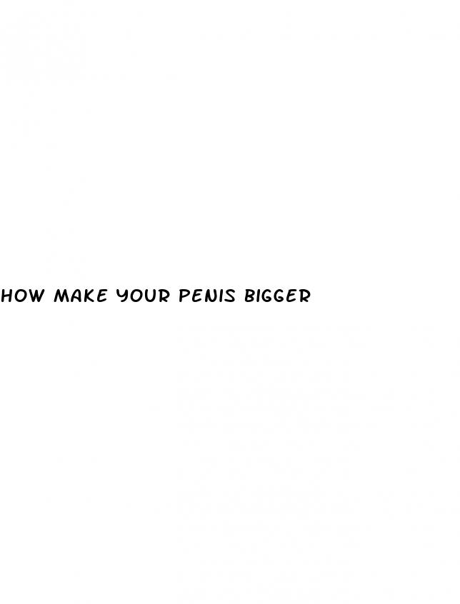 how make your penis bigger