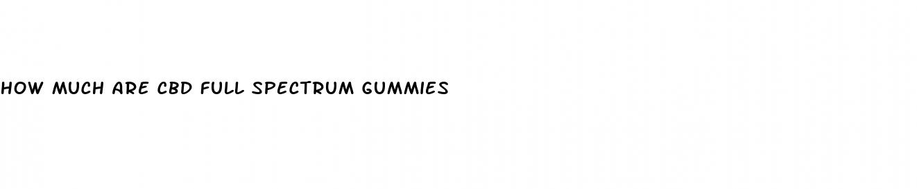 how much are cbd full spectrum gummies