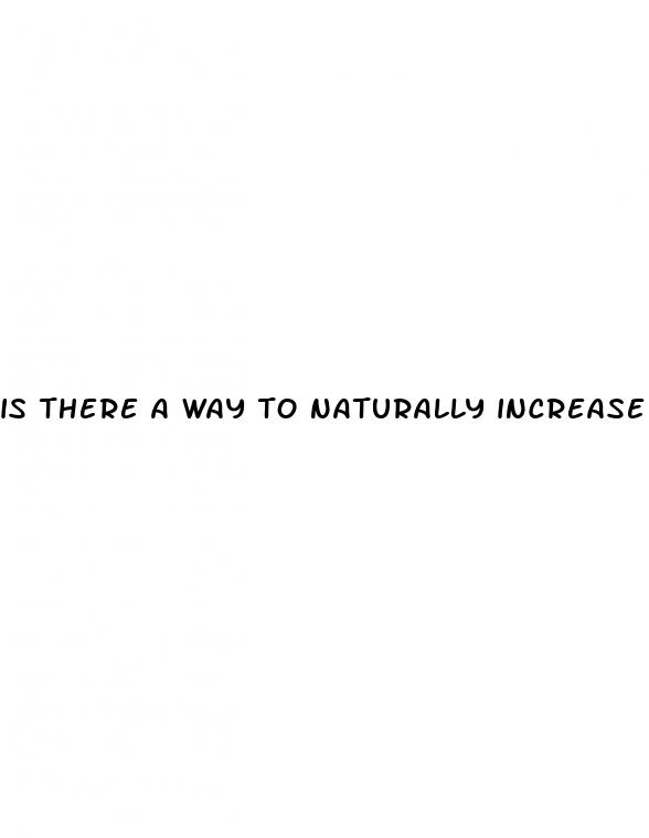 is there a way to naturally increase penis size