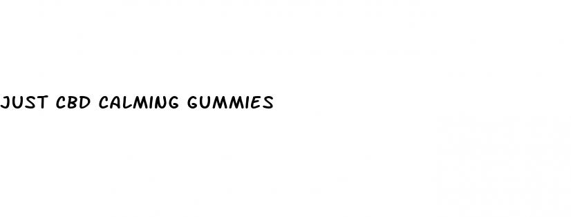 just cbd calming gummies