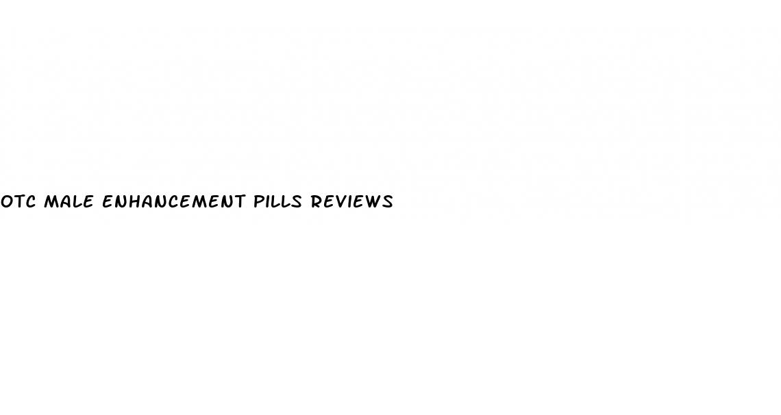 otc male enhancement pills reviews