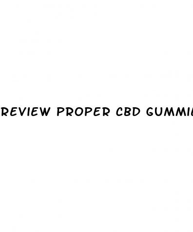 review proper cbd gummies