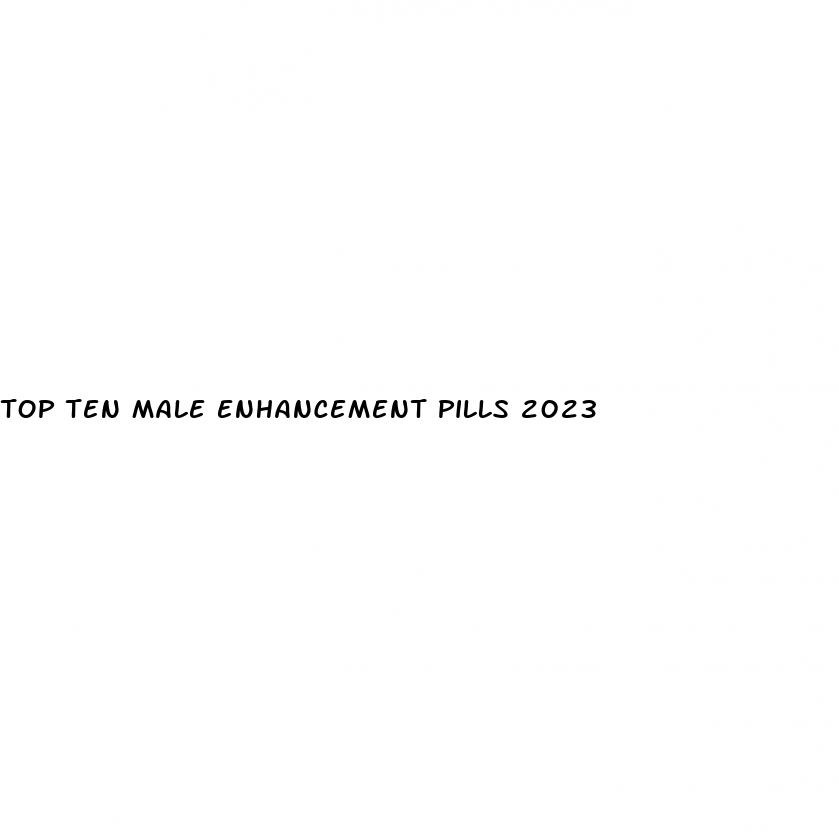 top ten male enhancement pills 2023