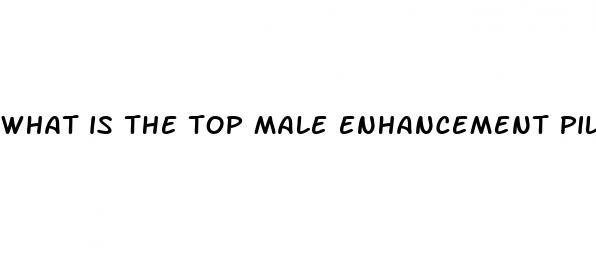 what is the top male enhancement pills
