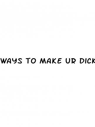 ways to make ur dick bigger
