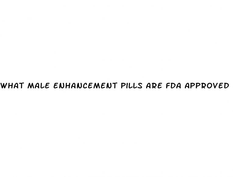 what male enhancement pills are fda approved