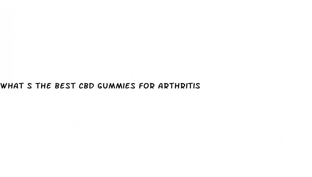 what s the best cbd gummies for arthritis