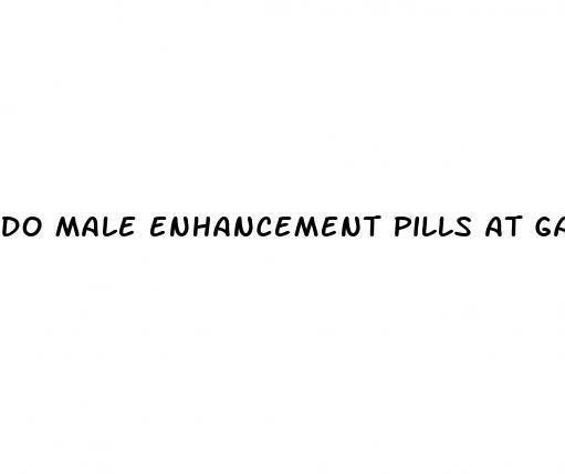 do male enhancement pills at gas stations work