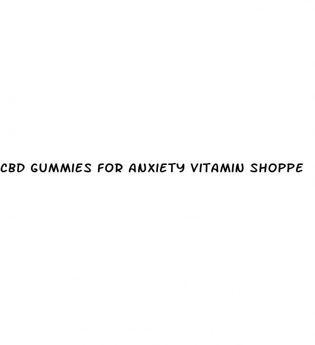 cbd gummies for anxiety vitamin shoppe
