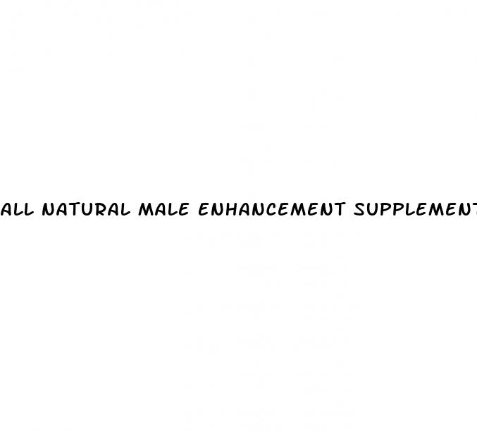 all natural male enhancement supplements