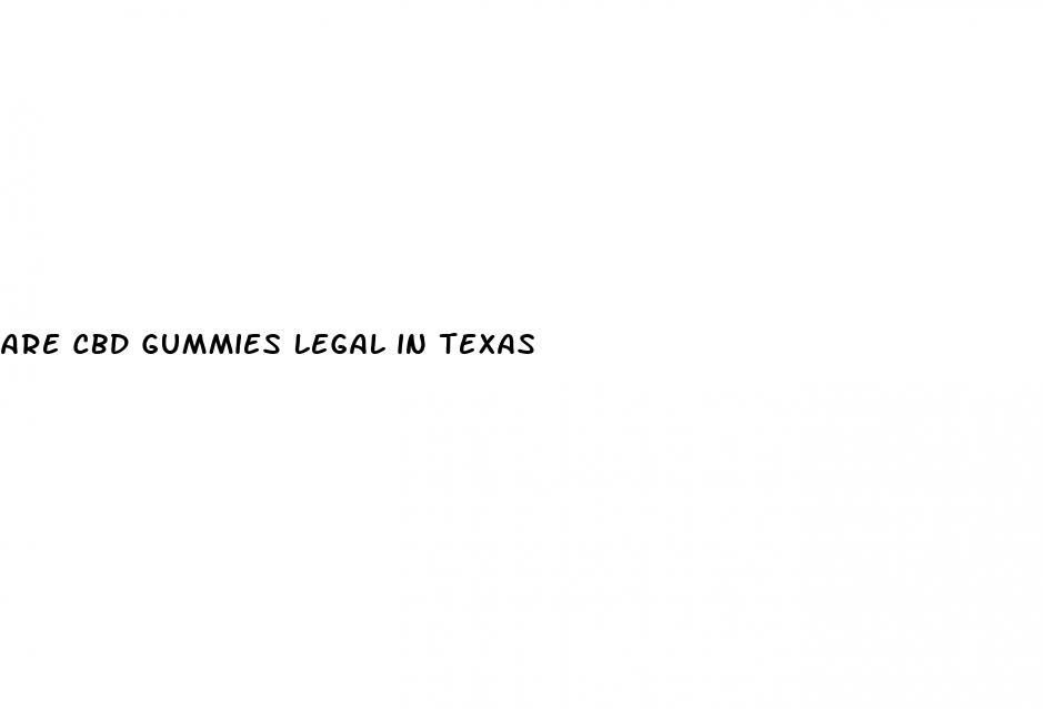 are cbd gummies legal in texas