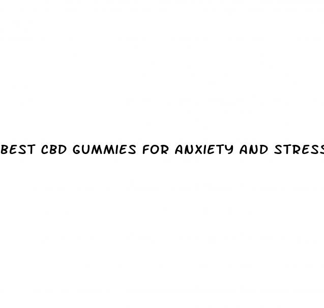 best cbd gummies for anxiety and stress 2023