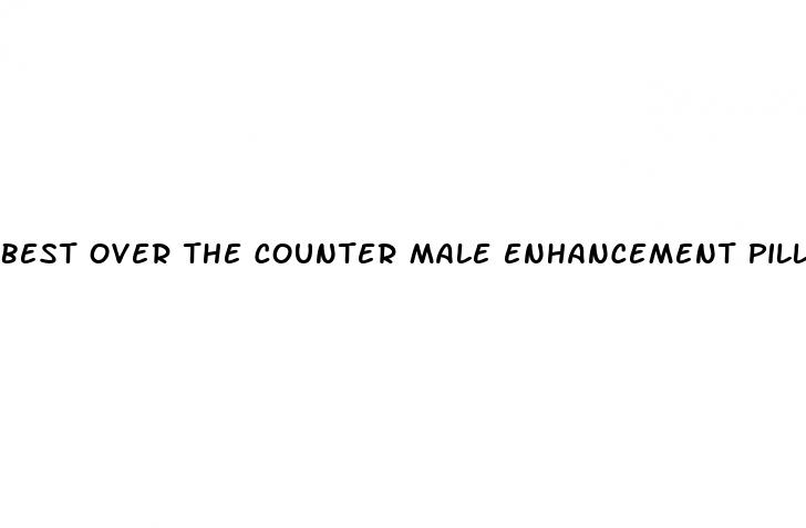 best over the counter male enhancement pills