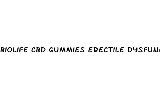 biolife cbd gummies erectile dysfunction
