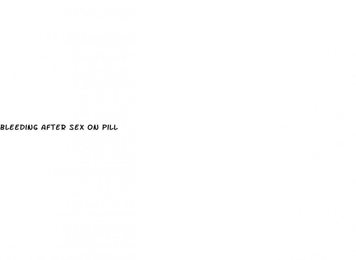bleeding after sex on pill