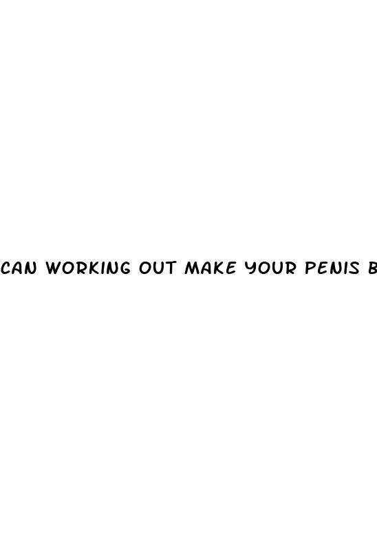 can working out make your penis bigger
