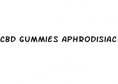cbd gummies aphrodisiac