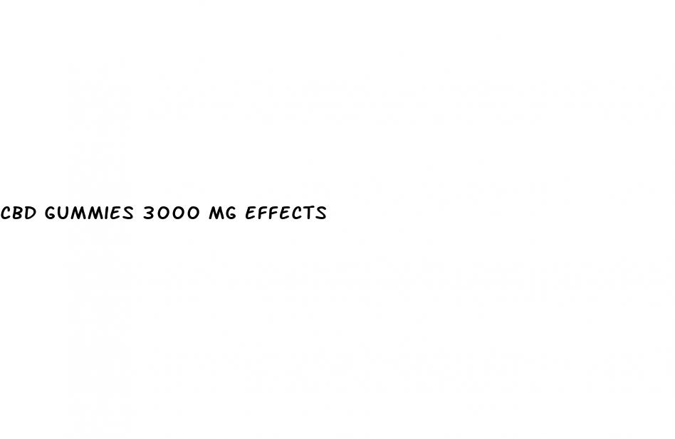 cbd gummies 3000 mg effects