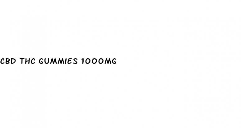 cbd thc gummies 1000mg