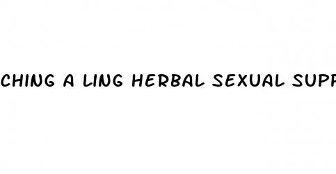 ching a ling herbal sexual supplement pills men women stores