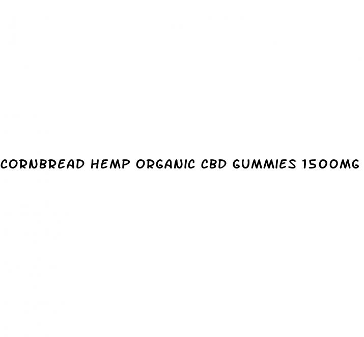 cornbread hemp organic cbd gummies 1500mg