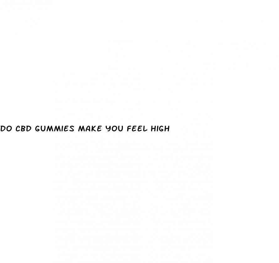 do cbd gummies make you feel high