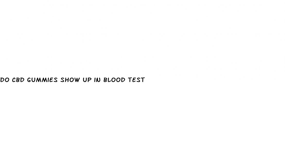 do cbd gummies show up in blood test