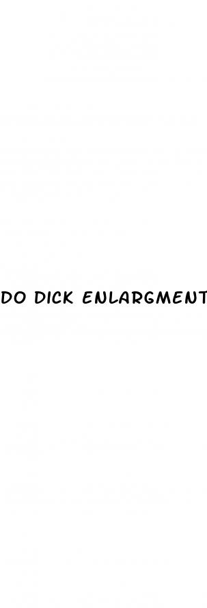 do dick enlargment pills work