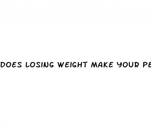 does losing weight make your penis look bigger