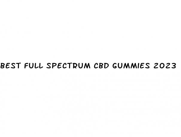 best full spectrum cbd gummies 2023