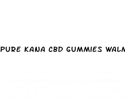pure kana cbd gummies walmart