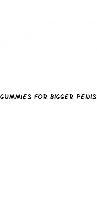 gummies for bigger penis