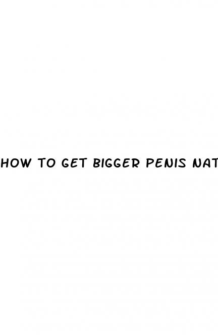 how to get bigger penis natural