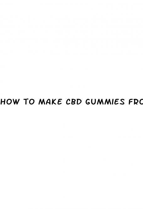 how to make cbd gummies from scratch