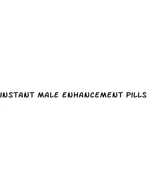 instant male enhancement pills
