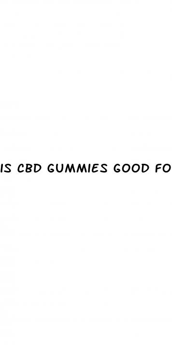 is cbd gummies good for anxiety