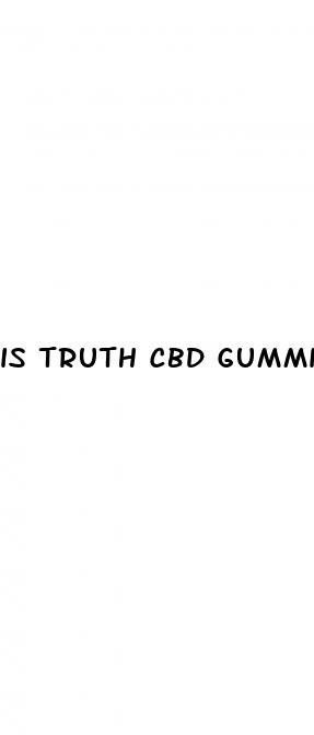 is truth cbd gummies a scam