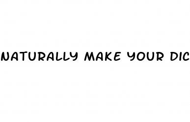 naturally make your dick bigger