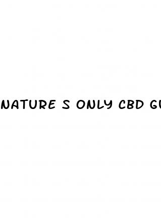 nature s only cbd gummies