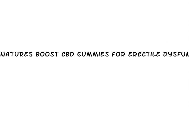 natures boost cbd gummies for erectile dysfunction