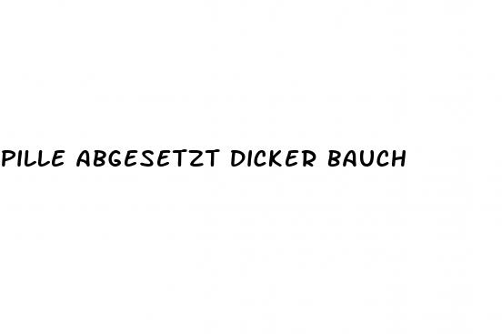 pille abgesetzt dicker bauch